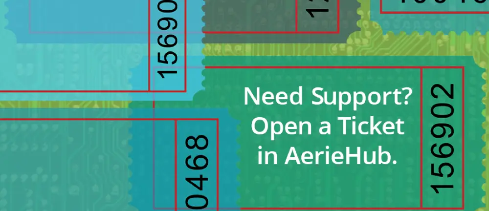 an image of tickets with the text that reads need support? opent ticket in AerieHub