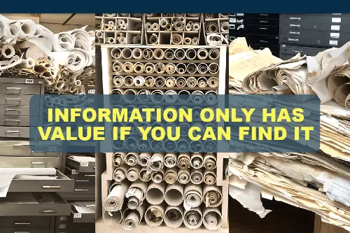an image of a stack of old documents with the text over it that says information only has value if you can find it
