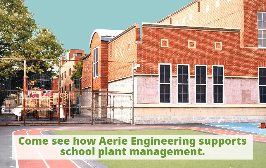 image of a school plant with text come see how Aerie Engineering supports school plant management