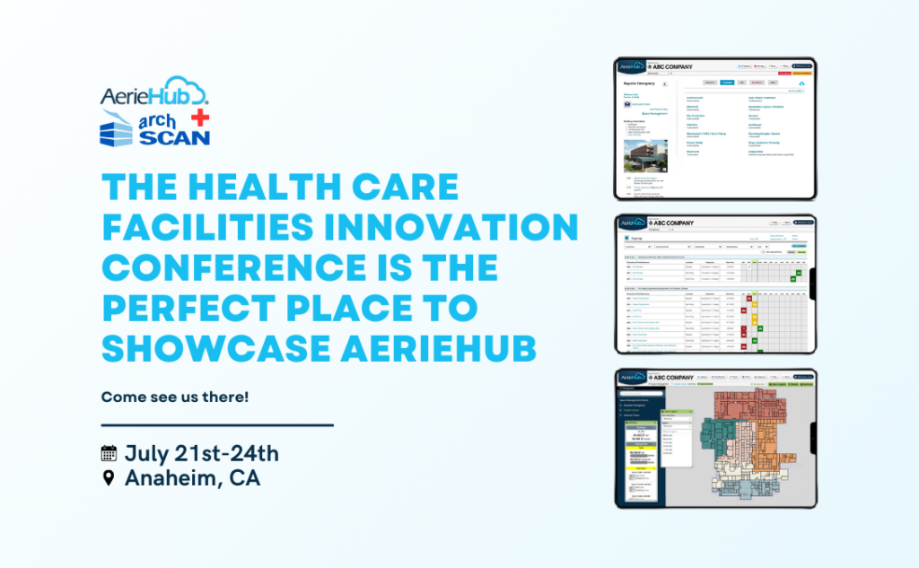 The Health Care Facilities Innovation Conference is the Perfect Place to Showcase AerieHub. Come see us there! July 21st - 24th in Anaheim, CA